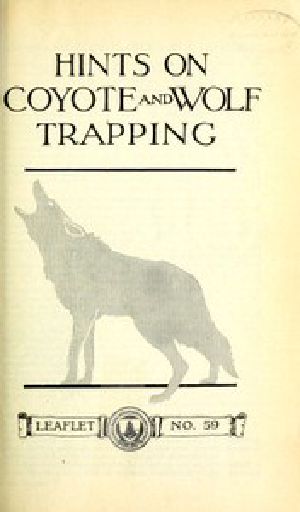 [Gutenberg 47639] • Hints on Wolf and Coyote Trapping